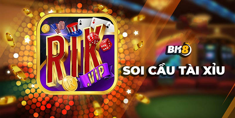 Chia sẻ 3 kinh nghiệm soi cầu tài xỉu Rikvip bất bại mà bạn nên biết